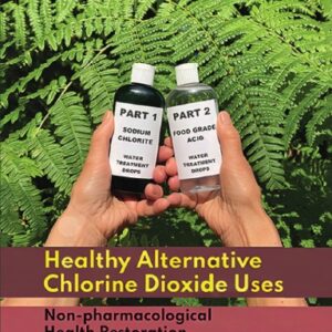 Healthy Alternative Chlorine Dioxide Uses Paperback