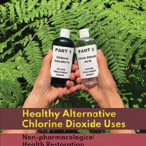 Healthy Alternative Chlorine Dioxide Uses Hardcover